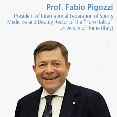 Prof. Fabio Pigozzi, President of International federation of Sports Medicine and Deputy Rector of the "Foro Italico" University of Rome (Italy)