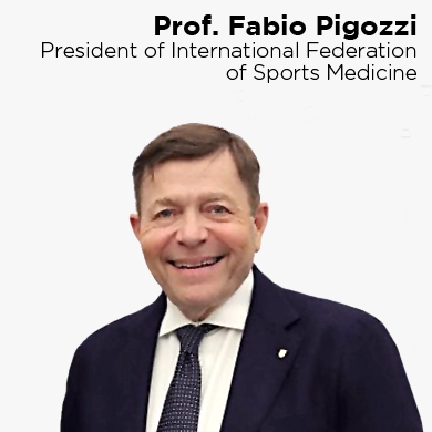 Prof. Fabio Pigozzi, President of International federation of Sports Medicine and Deputy Rector of the "Foro Italico" University of Rome (Italy)