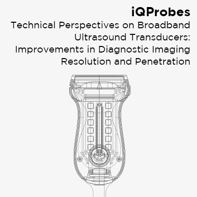 iQProbes - Technical Perspectives on Broadband Ultrasound Transducers
