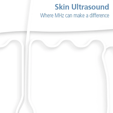 Skin Ultrasound - Where MHz can make a difference